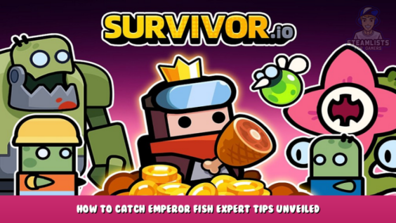 Survivor.io – How To Catch Emperor Fish? Expert Tips Unveiled 1 - steamlists.com