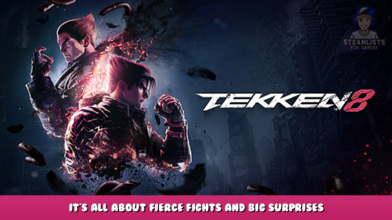 Tekken 8 – It’s All About Fierce Fights and Big Surprises 1 - steamlists.com