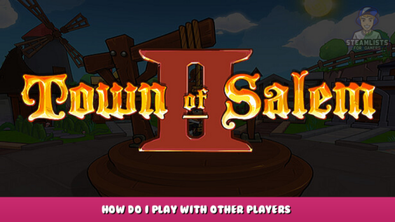 Town of Salem 2 – How do I play with other players? 1 - steamlists.com