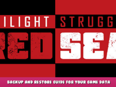 Twilight Struggle: Red Sea – Backup and restore guide for your game data 1 - steamlists.com