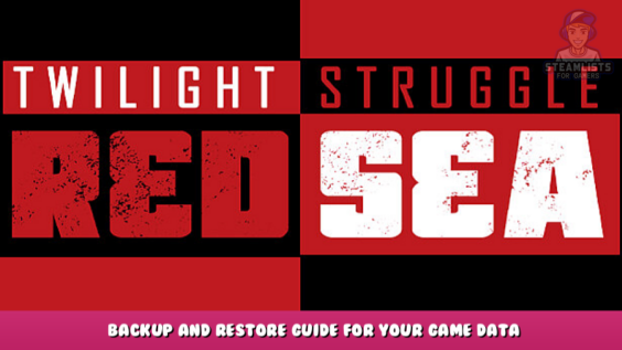Twilight Struggle: Red Sea – Backup and restore guide for your game data 1 - steamlists.com