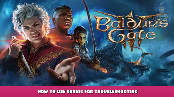 Baldur’s Gate 3 – How to use DxDiag for Troubleshooting 1 - steamlists.com