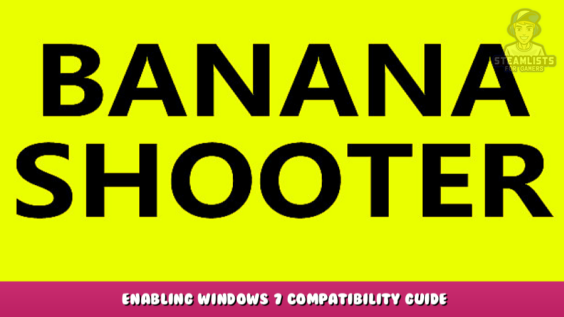 Banana Shooter – Enabling Windows 7 Compatibility Guide 7 - steamlists.com
