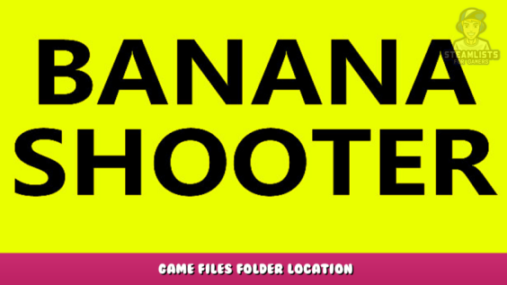 Banana Shooter – Game Files Folder Location 1 - steamlists.com