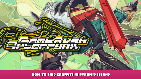Bomb Rush Cyberfunk – How to Find Graffiti in Pyramid Island 1 - steamlists.com