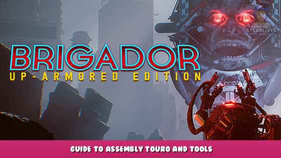 Brigador: Up-Armored Edition – Guide to Assembly Touro and Tools 3 - steamlists.com