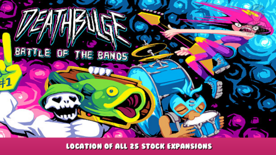 Deathbulge: Battle of the Bands – Location of all 25 stock expansions 1 - steamlists.com