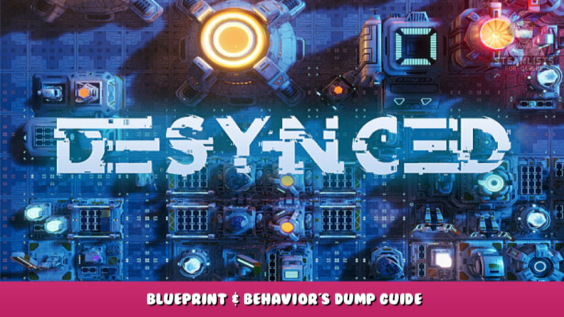 Desynced – Blueprint & Behavior’s Dump Guide 1 - steamlists.com