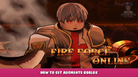 Fire Force Online – How To Get Augments? Roblox 1 - steamlists.com