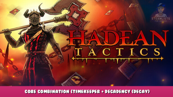 Hadean Tactics – Core combination (TimeKeeper + Decadency (Decay) 8 - steamlists.com