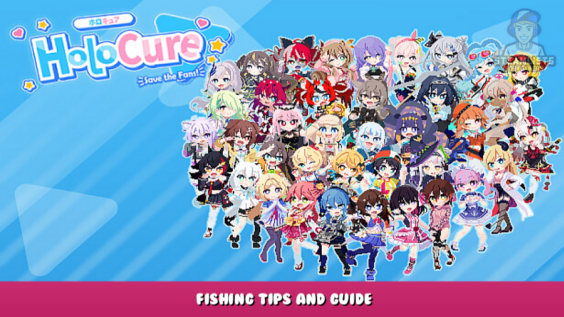 HoloCure – Save the Fans! – Fishing Tips and Guide 1 - steamlists.com