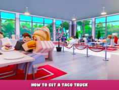 How to Get a Taco Truck in Your Restaurant – Roblox 1 - steamlists.com