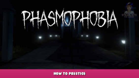 How to Prestige in Phasmophobia 1 - steamlists.com