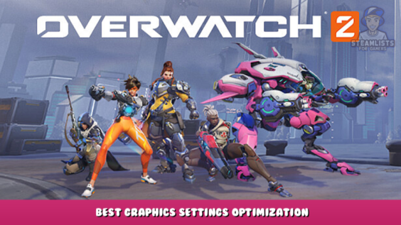 Overwatch® 2 – Best Graphics Settings Optimization 12 - steamlists.com