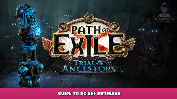 Path of Exile – Guide to HC SSF Ruthless 1 - steamlists.com