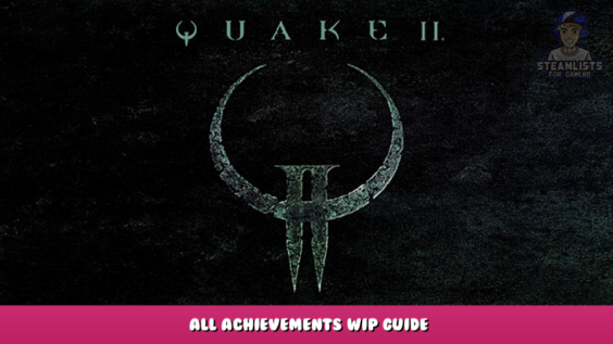 Quake II – All Achievements WIP Guide 1 - steamlists.com