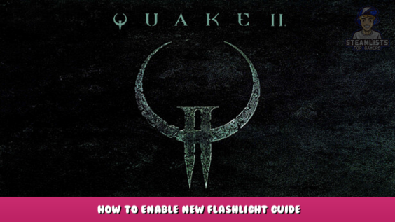Quake II – How to Enable New Flashlight Guide 4 - steamlists.com