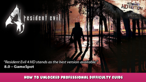 Resident Evil 4 (2005) – How to Unlocked Professional Difficulty Guide 1 - steamlists.com