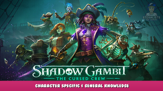 Shadow Gambit: The Cursed Crew – Character specific & general knowledge 1 - steamlists.com