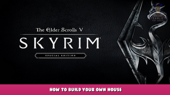 The Elder Scrolls V: Skyrim Special Edition – How to Build Your Own House 1 - steamlists.com