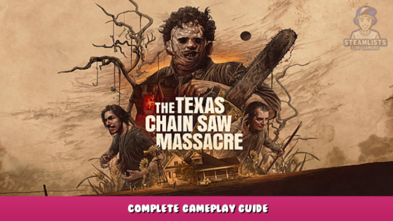 The Texas Chain Saw Massacre – Complete Gameplay Guide 7 - steamlists.com