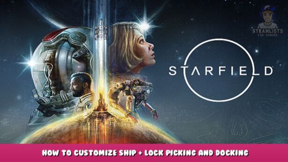 Starfield – How to Customize Ship + Lock Picking and Docking 1 - steamlists.com